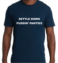 Settle Down Puddin Panties Shirt